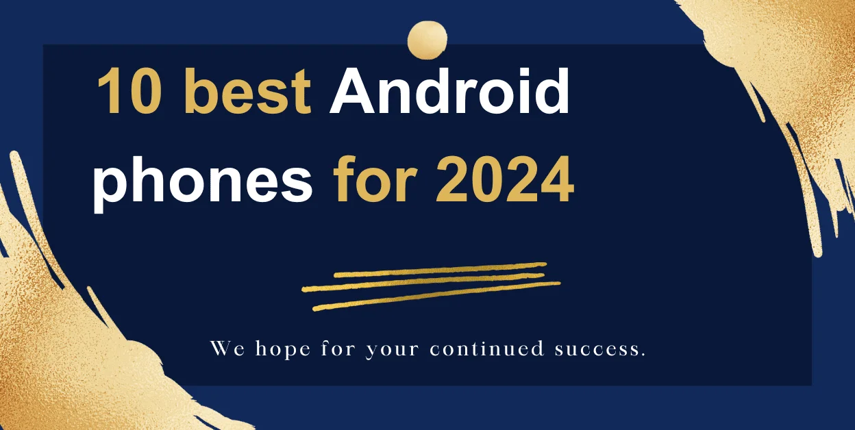 10 best Android phones for 2024