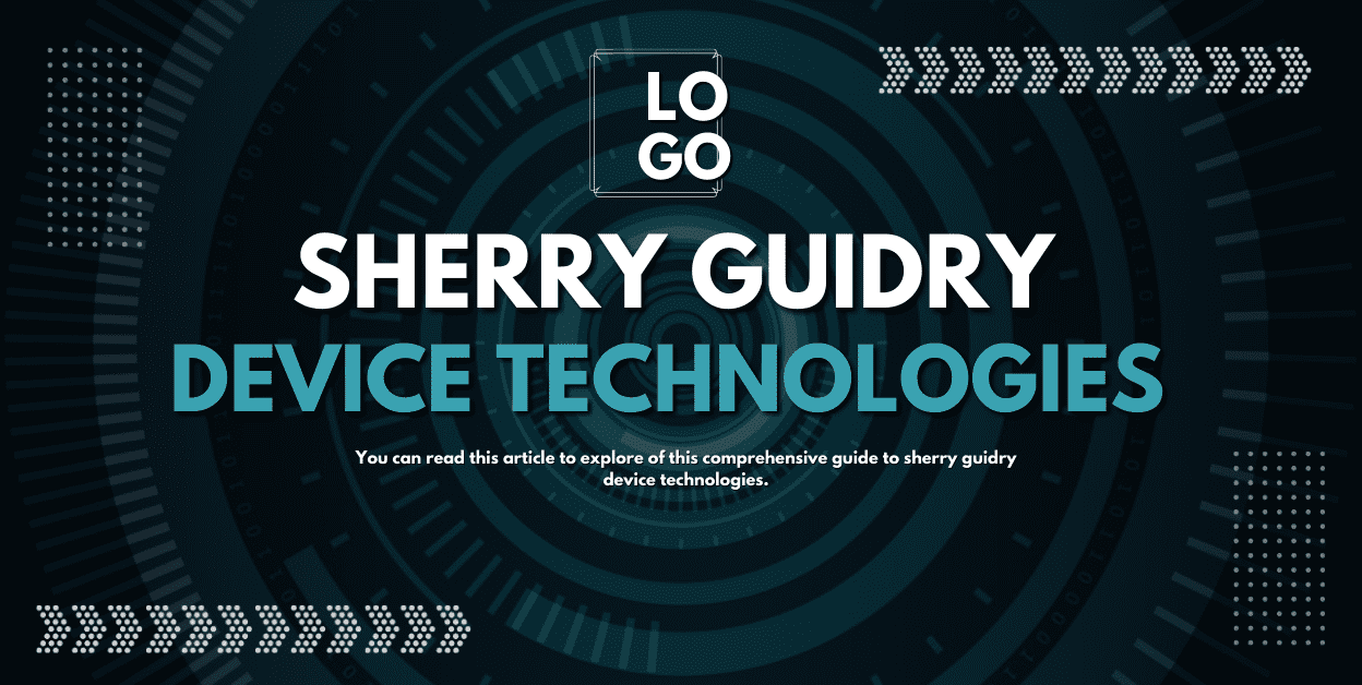 Sherry Guidry Device Technologies